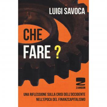 Che fare? Una riflessione sulla crisi dell'occidente nell'epoca del finanzcapitalismo
