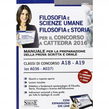 Filosofia e scienza umane. Filosofia e storia per il concorso a cattedra 2016. Classi di concorso A18-A19