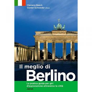 Il meglio di Berlino: La pratica guida per giri d'esplorazione attraverso la città