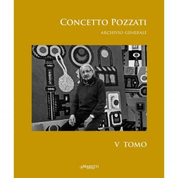 Concetto Pozzati. Archivio generale. Ediz. illustrata