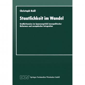Staatlichkeit im Wandel: Großbritannien im Spannungsfeld Innenpolitischer Reformen und Europäischer Integration