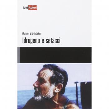 Idrogeno e setacci. Memorie di Livio Zeller