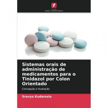 Kudamala, Sravya: Sistemas orais de administração de medicamentos para o Tinidazol por Colon Orientado