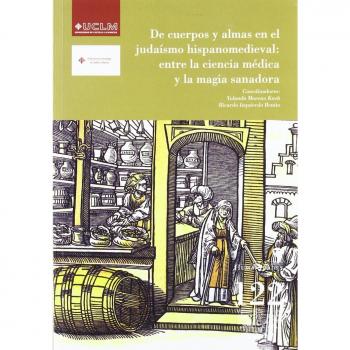 De cuerpos y almas en el judaísmo hispanomedieval: entre la ciencia médica y la