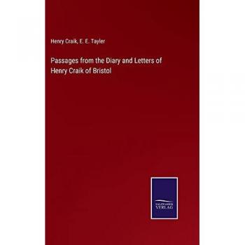 Passages from the Diary and Letters of Henry Craik of Bristol