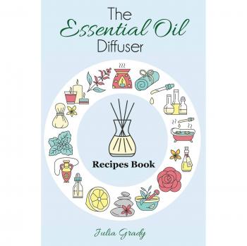 The Essential Oil Diffuser Recipes Book