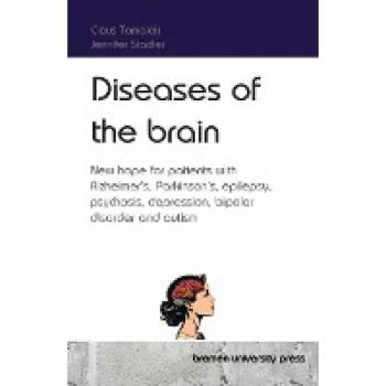 Diseases of the brain: New hope for patients with Alzheimer's, Parkinson's, epilepsy, psychosis, depression, bipolar disorder and autism