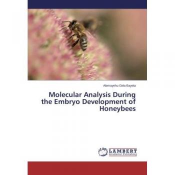Bayeta, Alemayehu Gela: Molecular Analysis During the Embryo Development of Honeybees