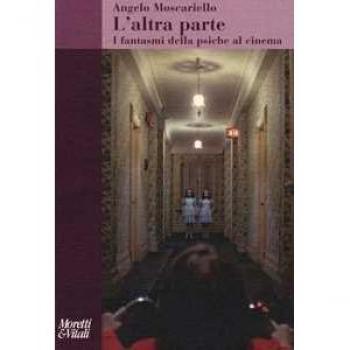 L' altra parte. I fantasmi della psiche al cinema Angelo Moscariello