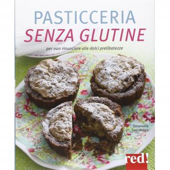 Pasticceria senza glutine. Per non rinunciare alle dolci prelibatezze
