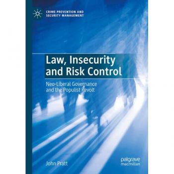 Law, Insecurity and Risk Control: Neo-Liberal Governance and the Populist Revolt (Crime Prevention and Security Management)