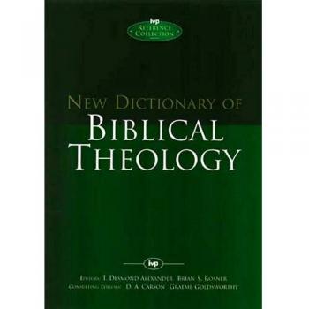 New Dictionary of Biblical Theology by T Desmond Alexander and Brian S Rosner