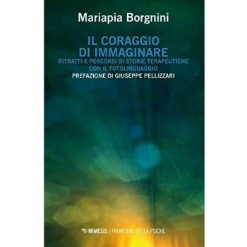 Il coraggio di immaginare. Ritratti e percorsi di storie terapeutiche con il fotolinguaggio