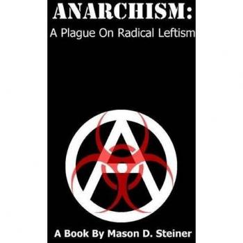Anarchism: A Plague On Radical Leftism