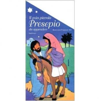 Il mio piccolo presepio da appendere. Un libro interattivo per il vangelo di Natale