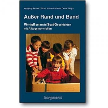 Außer Rand und Band: WenigKostenvielSpaßGeschichten mit Alltagsmaterialien