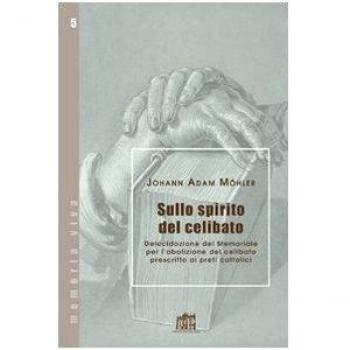 Sullo spirito del celibato. Delucidazione del memoriale per l'abolizione del celibato prescritto ai preti cattolici