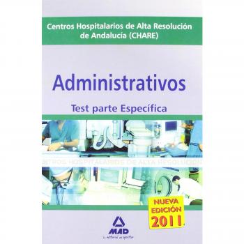 Administrativos De Los Centros Hospitalarios De Alta Resolución De Andalucía (Chares). Test Parte Específica