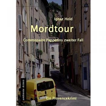 Ignaz Hold Mordtour: Commissaire Papperins Zweiter Fall
