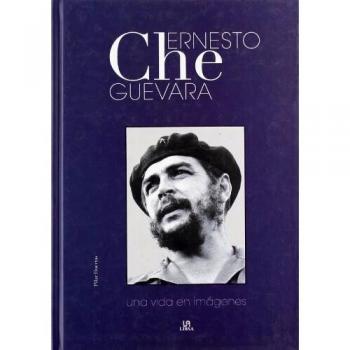 Ernesto Che Guevara: Una Vida en Imágenes