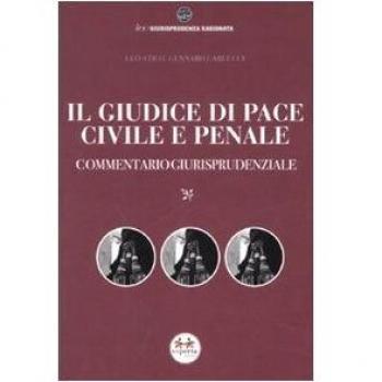 Il giudice di pace civile e penale. Commentario giurisprudenziale