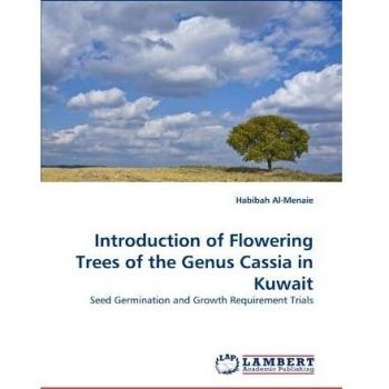 Introduction of Flowering Trees of the Genus Cassia in Kuwait: Seed Germination and Growth Requirement Trials