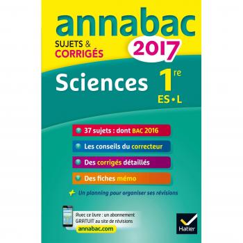 Annales Annabac 2017 Sciences 1re ES, L: sujets et corrigés du bac Première ES, L