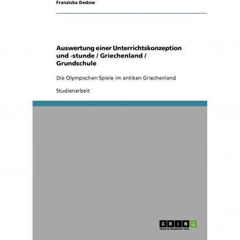 Auswertung einer Unterrichtskonzeption und -stunde / Griechenland / Grundschule: Die Olympischen Spiele im antiken Griechenland
