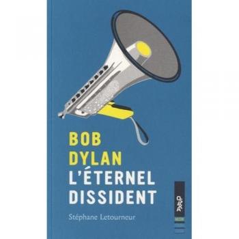 Bob Dylan, l'éternel dissident
