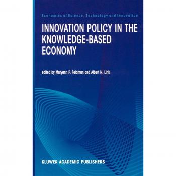 Innovation Policy in the Knowledge-Based Economy (Economics of Science, Technology and Innovation, 23, Band 23)