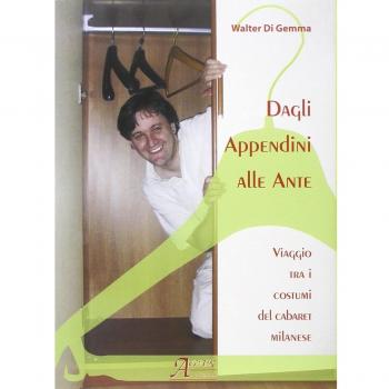 Dagli appendini alle ante. Viaggio tra i costumi del cabaret milanese. Con CD Audio