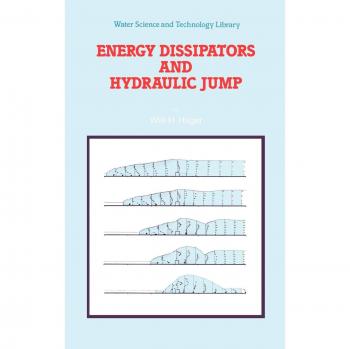 Hager, Willi H.: Energy Dissipators and Hydraulic Jump