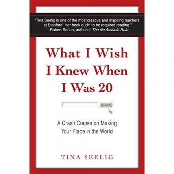What I Wish I Knew When I Was 20: A Crash Course on Making Your Place in the World