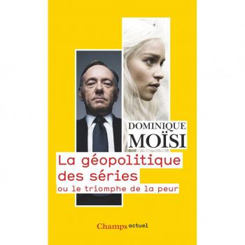 La géopolitique des séries : Ou le triomphe de la peur
