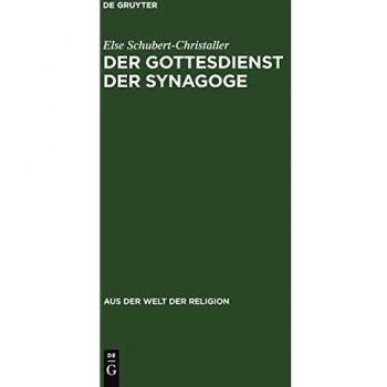 Der Gottesdienst der Synagoge: Sein Aufbau und sein Sinn. Mit ausgewählten Gebeten