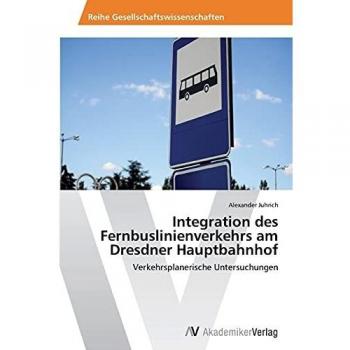 Integration des Fernbuslinienverkehrs am Dresdner Hauptbahnhof: Verkehrsplanerische Untersuchungen
