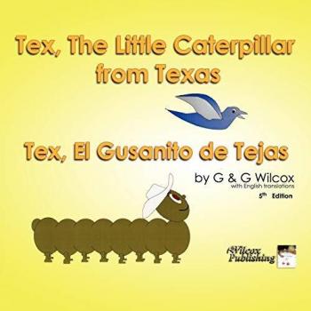 G & G Wilcox: Tex, The Little Caterpillar from Texas