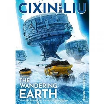 The Wandering Earth. A Graphic Novel (The Worlds of Cixin Liu)