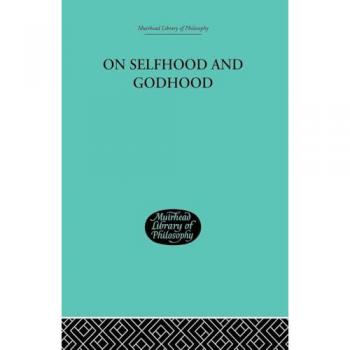 On Selfhood and Godhood (Philosophy of Religion, 2, Band 2)