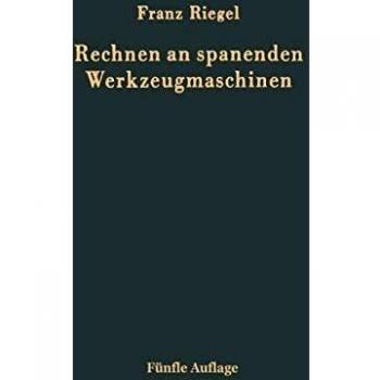 Rechnen an spanenden Werkzeugmaschinen: Ein Lehr