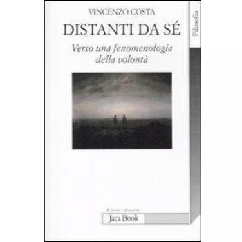 Distanti da sè. Verso una fenomenologia della volontà