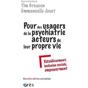 Pour des usagers de la psychiatrie acteurs de leur propre vie: Rétablissement, inclusion sociale, empowerment