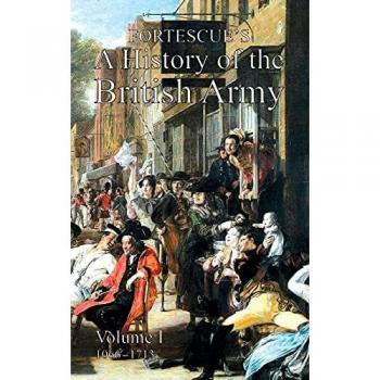 FORTESCUE'S HISTORY OF THE BRITISH ARMY