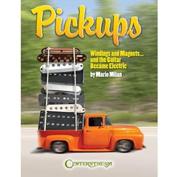 Pickups: Windings and Magnets. and the Guitar Became Electric