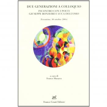 Due generazioni a colloquio. Incontro con i poeti Giuseppe Bonaviri e Luca Dell'Omo