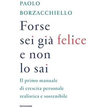 Forse Sei Gia Felice E Non Lo Sai