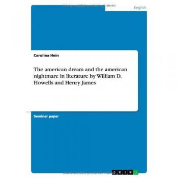 The american dream and the american nightmare in literature by William D. Howells and Henry James
