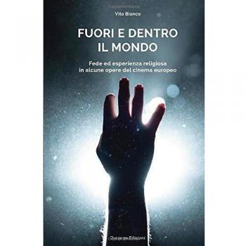 Fuori e dentro il mondo: Fede ed esperienza religiosa in alcune opere del cinema europeo