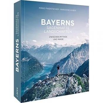 Bayerns sagenhafte Landschaften