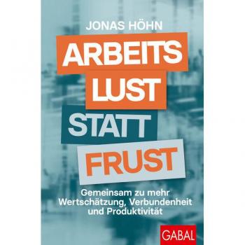 Arbeitslust statt Frust